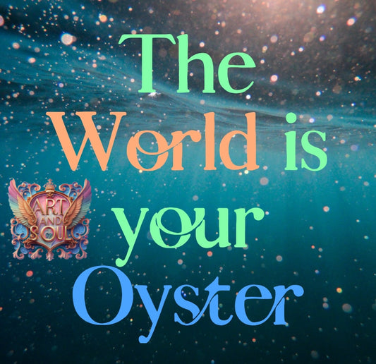 The World is your oyster